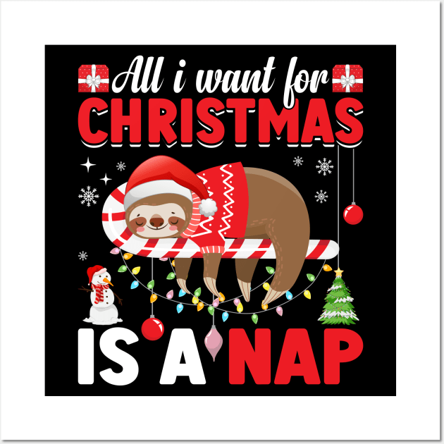 All I Want for Christmas is a Nap Christmas sloth December 25 Wall Art by ahadnur9926